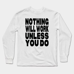 Nothing will work unless you do Long Sleeve T-Shirt